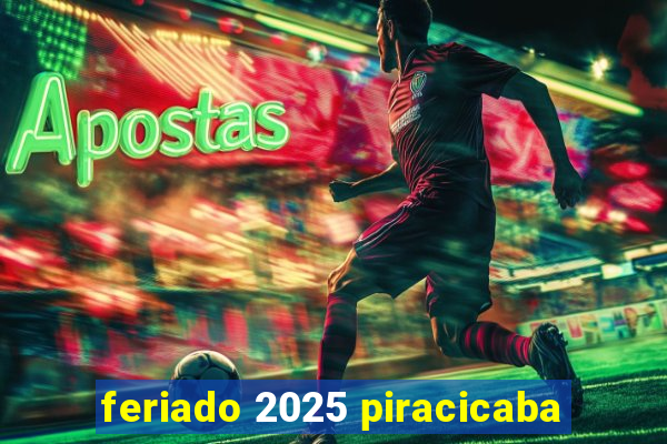 feriado 2025 piracicaba
